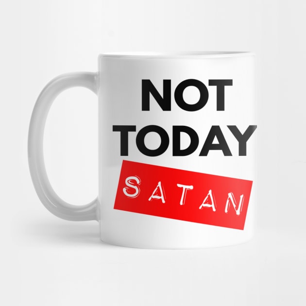 Not Today Satan Christian by Happy - Design